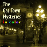 Gastown Mysteries in Color
